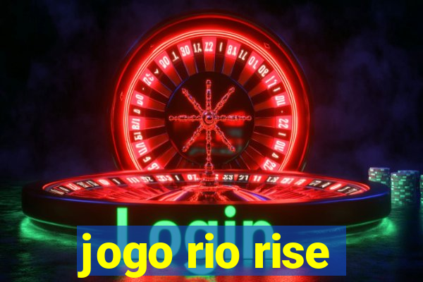 jogo rio rise